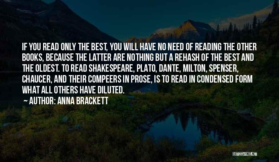 Anna Brackett Quotes: If You Read Only The Best, You Will Have No Need Of Reading The Other Books, Because The Latter Are