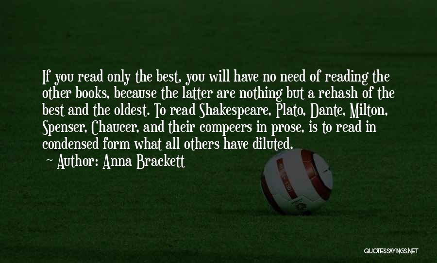 Anna Brackett Quotes: If You Read Only The Best, You Will Have No Need Of Reading The Other Books, Because The Latter Are