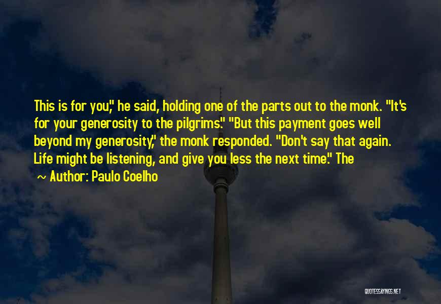 Paulo Coelho Quotes: This Is For You, He Said, Holding One Of The Parts Out To The Monk. It's For Your Generosity To