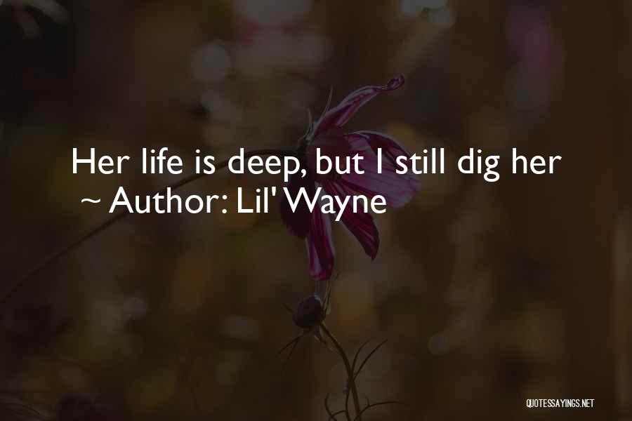 Lil' Wayne Quotes: Her Life Is Deep, But I Still Dig Her