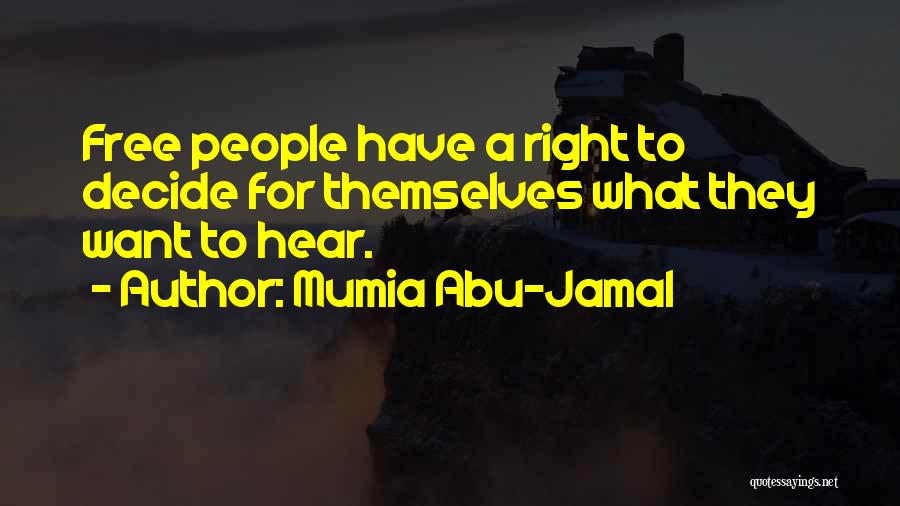Mumia Abu-Jamal Quotes: Free People Have A Right To Decide For Themselves What They Want To Hear.