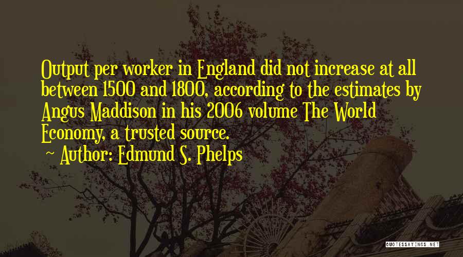 1500's Quotes By Edmund S. Phelps