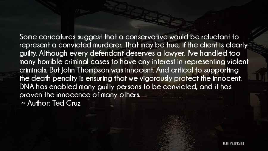 Ted Cruz Quotes: Some Caricatures Suggest That A Conservative Would Be Reluctant To Represent A Convicted Murderer. That May Be True, If The