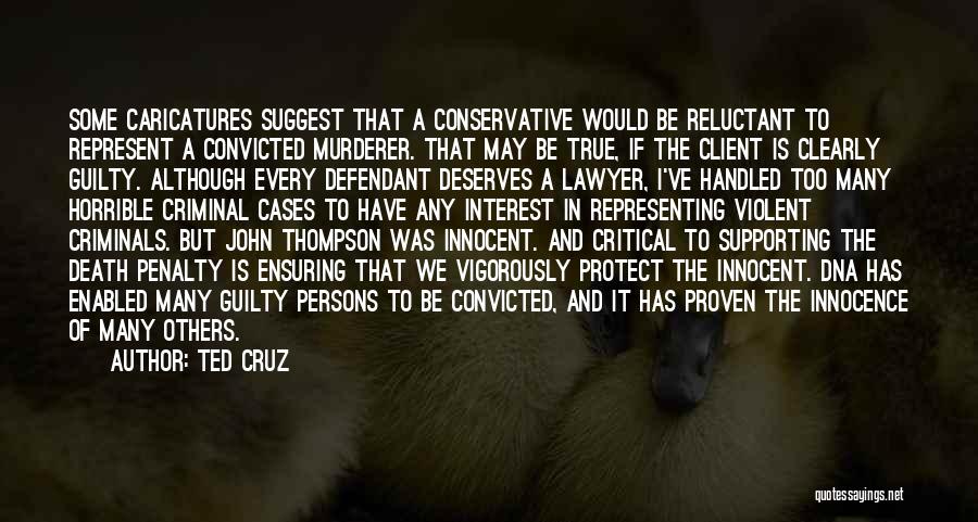 Ted Cruz Quotes: Some Caricatures Suggest That A Conservative Would Be Reluctant To Represent A Convicted Murderer. That May Be True, If The