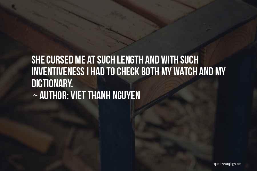 Viet Thanh Nguyen Quotes: She Cursed Me At Such Length And With Such Inventiveness I Had To Check Both My Watch And My Dictionary.