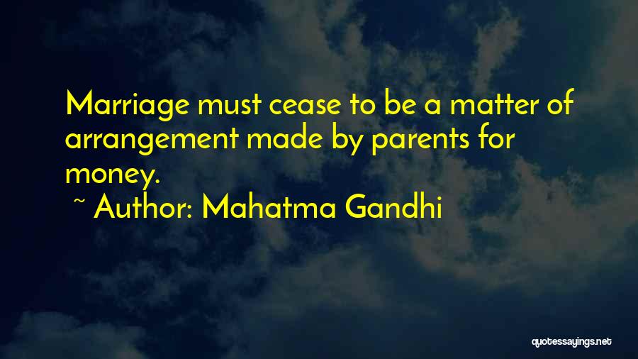 Mahatma Gandhi Quotes: Marriage Must Cease To Be A Matter Of Arrangement Made By Parents For Money.