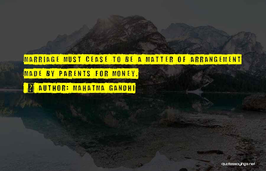 Mahatma Gandhi Quotes: Marriage Must Cease To Be A Matter Of Arrangement Made By Parents For Money.