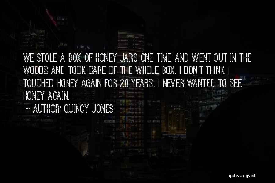 Quincy Jones Quotes: We Stole A Box Of Honey Jars One Time And Went Out In The Woods And Took Care Of The