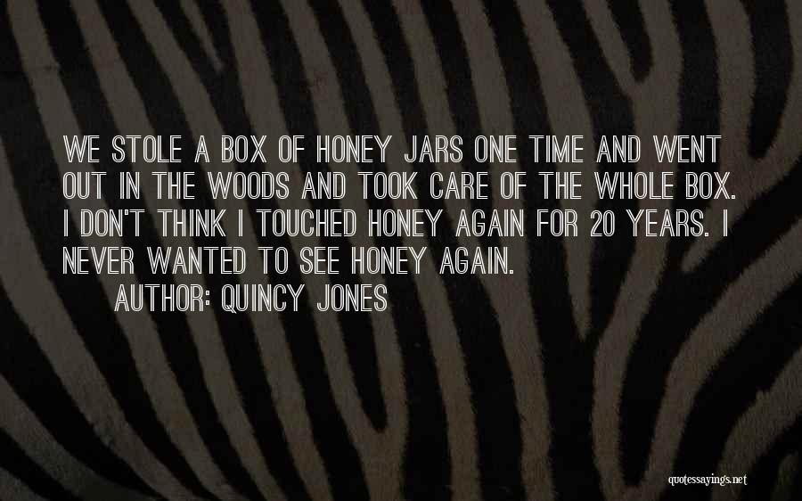 Quincy Jones Quotes: We Stole A Box Of Honey Jars One Time And Went Out In The Woods And Took Care Of The