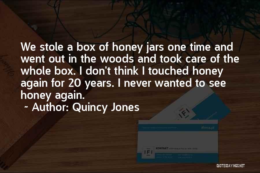 Quincy Jones Quotes: We Stole A Box Of Honey Jars One Time And Went Out In The Woods And Took Care Of The