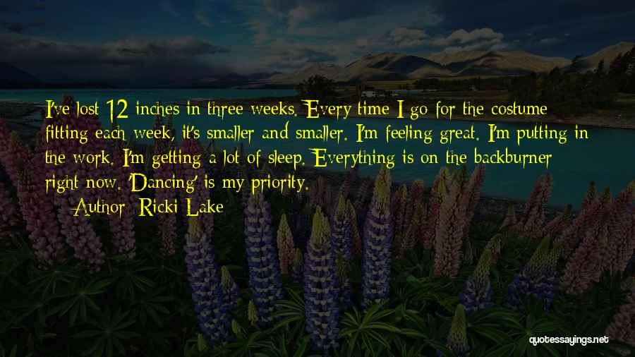 Ricki Lake Quotes: I've Lost 12 Inches In Three Weeks. Every Time I Go For The Costume Fitting Each Week, It's Smaller And