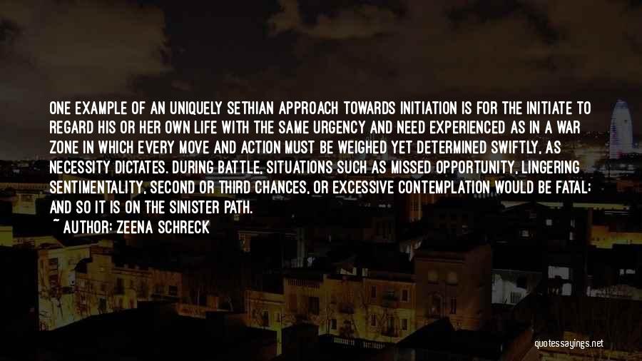 Zeena Schreck Quotes: One Example Of An Uniquely Sethian Approach Towards Initiation Is For The Initiate To Regard His Or Her Own Life