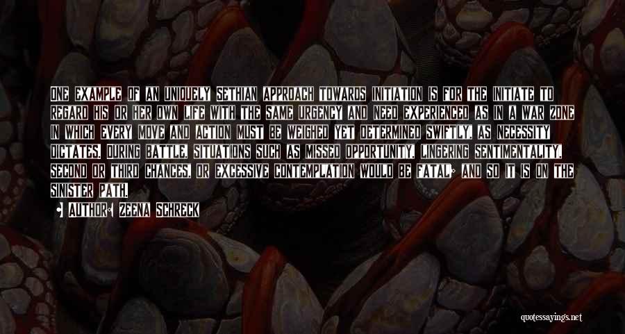 Zeena Schreck Quotes: One Example Of An Uniquely Sethian Approach Towards Initiation Is For The Initiate To Regard His Or Her Own Life