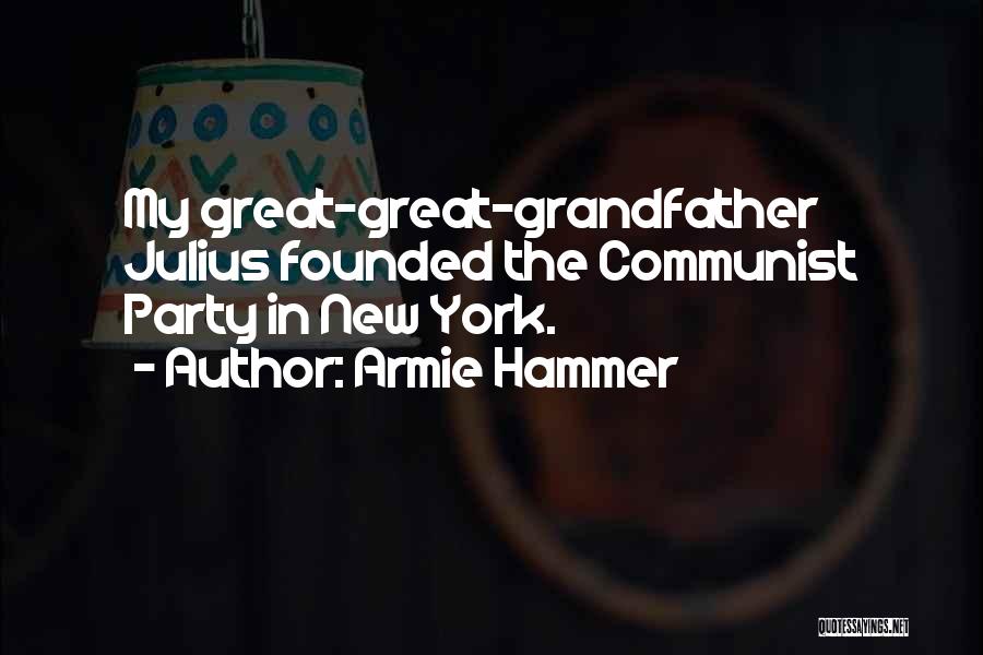 Armie Hammer Quotes: My Great-great-grandfather Julius Founded The Communist Party In New York.