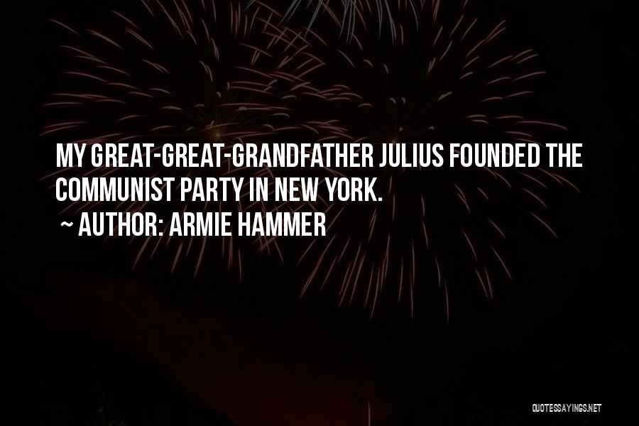 Armie Hammer Quotes: My Great-great-grandfather Julius Founded The Communist Party In New York.