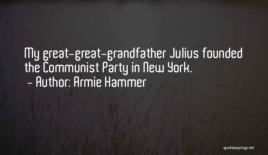 Armie Hammer Quotes: My Great-great-grandfather Julius Founded The Communist Party In New York.