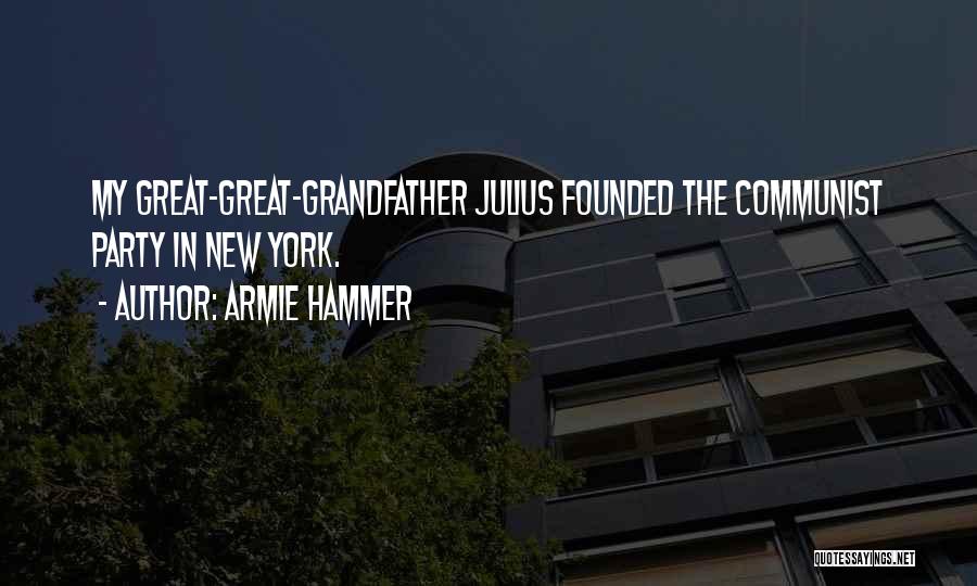 Armie Hammer Quotes: My Great-great-grandfather Julius Founded The Communist Party In New York.