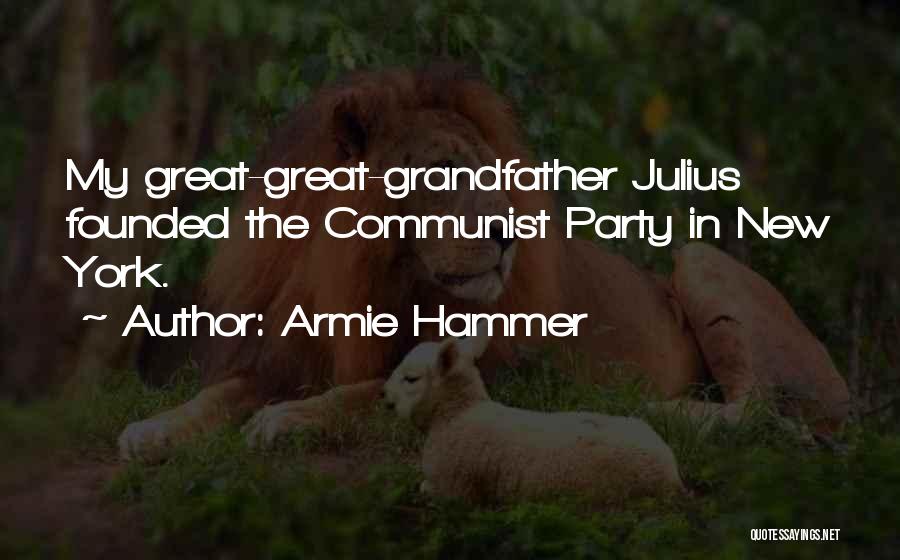 Armie Hammer Quotes: My Great-great-grandfather Julius Founded The Communist Party In New York.