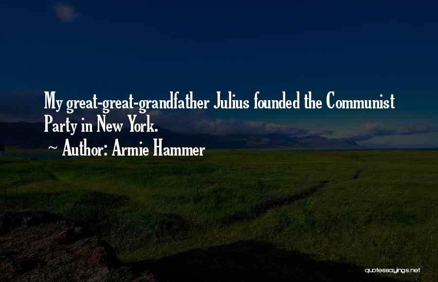 Armie Hammer Quotes: My Great-great-grandfather Julius Founded The Communist Party In New York.