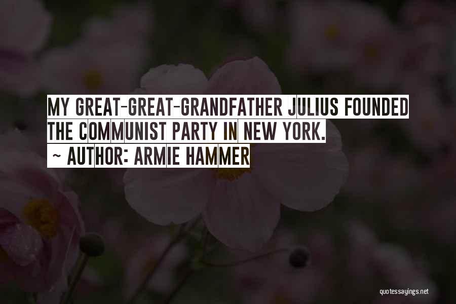 Armie Hammer Quotes: My Great-great-grandfather Julius Founded The Communist Party In New York.
