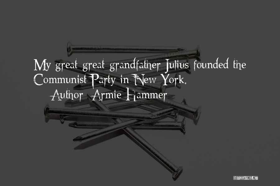 Armie Hammer Quotes: My Great-great-grandfather Julius Founded The Communist Party In New York.