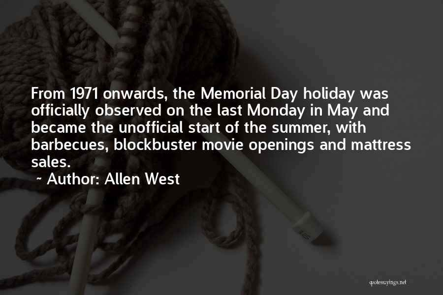 Allen West Quotes: From 1971 Onwards, The Memorial Day Holiday Was Officially Observed On The Last Monday In May And Became The Unofficial