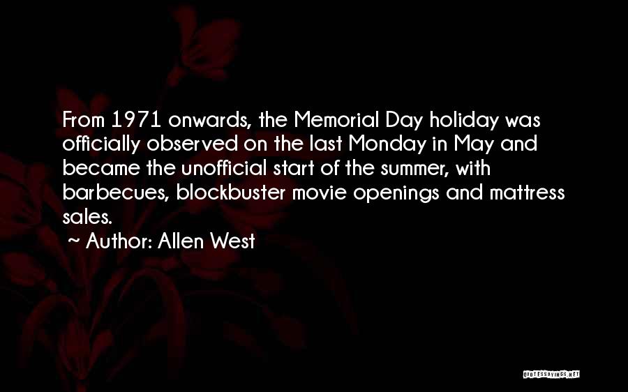 Allen West Quotes: From 1971 Onwards, The Memorial Day Holiday Was Officially Observed On The Last Monday In May And Became The Unofficial