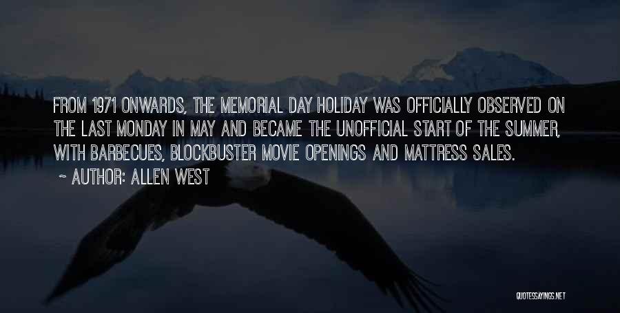 Allen West Quotes: From 1971 Onwards, The Memorial Day Holiday Was Officially Observed On The Last Monday In May And Became The Unofficial