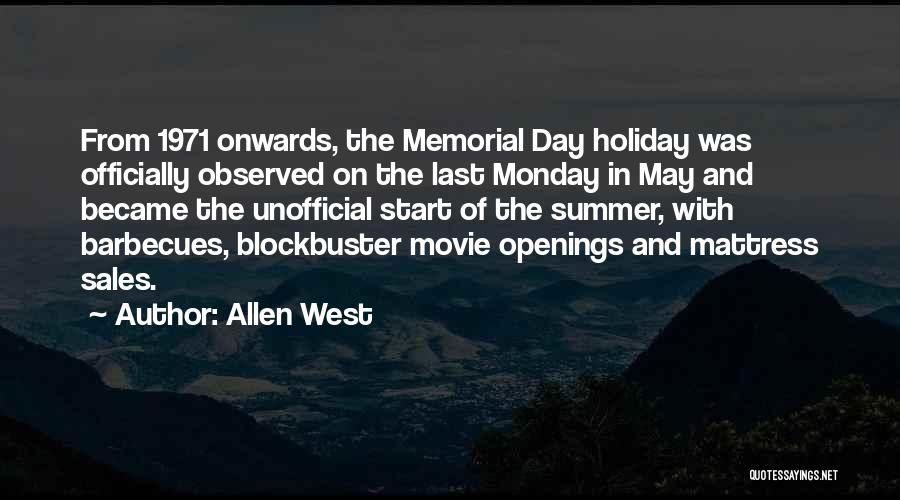 Allen West Quotes: From 1971 Onwards, The Memorial Day Holiday Was Officially Observed On The Last Monday In May And Became The Unofficial