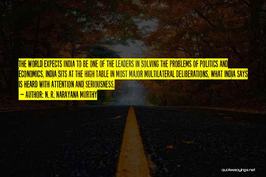 N. R. Narayana Murthy Quotes: The World Expects India To Be One Of The Leaders In Solving The Problems Of Politics And Economics. India Sits