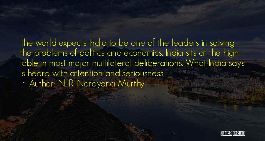 N. R. Narayana Murthy Quotes: The World Expects India To Be One Of The Leaders In Solving The Problems Of Politics And Economics. India Sits