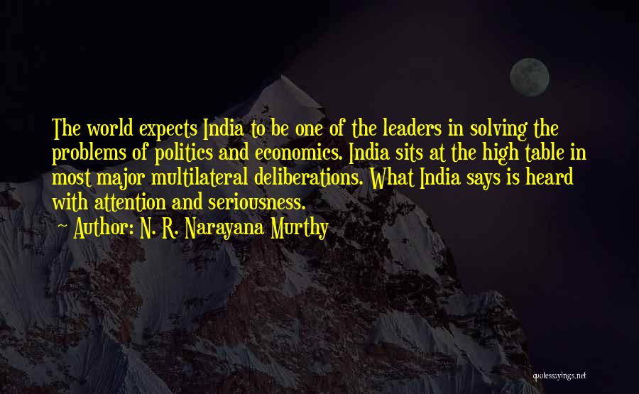 N. R. Narayana Murthy Quotes: The World Expects India To Be One Of The Leaders In Solving The Problems Of Politics And Economics. India Sits