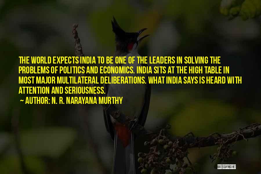 N. R. Narayana Murthy Quotes: The World Expects India To Be One Of The Leaders In Solving The Problems Of Politics And Economics. India Sits