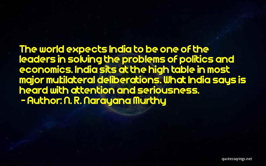 N. R. Narayana Murthy Quotes: The World Expects India To Be One Of The Leaders In Solving The Problems Of Politics And Economics. India Sits