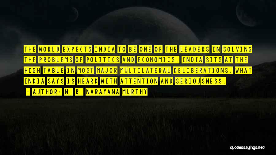 N. R. Narayana Murthy Quotes: The World Expects India To Be One Of The Leaders In Solving The Problems Of Politics And Economics. India Sits