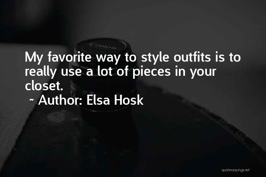 Elsa Hosk Quotes: My Favorite Way To Style Outfits Is To Really Use A Lot Of Pieces In Your Closet.