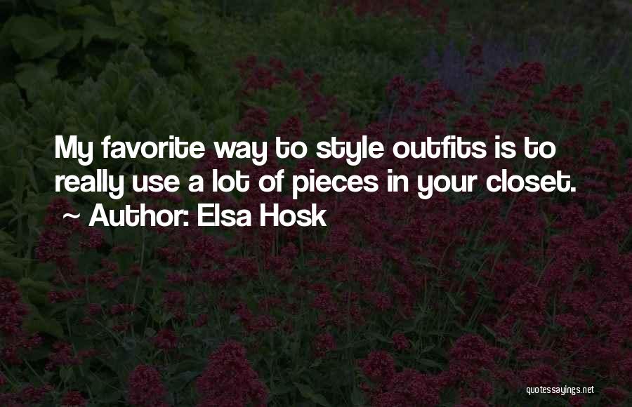 Elsa Hosk Quotes: My Favorite Way To Style Outfits Is To Really Use A Lot Of Pieces In Your Closet.