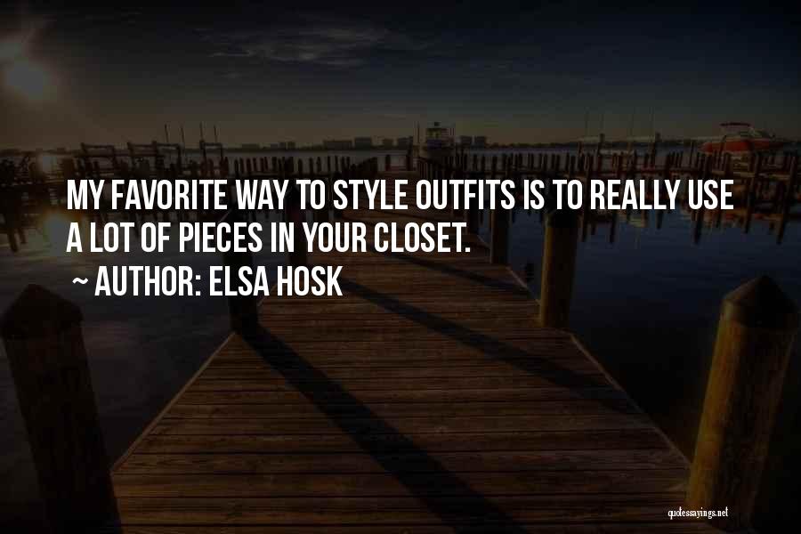 Elsa Hosk Quotes: My Favorite Way To Style Outfits Is To Really Use A Lot Of Pieces In Your Closet.