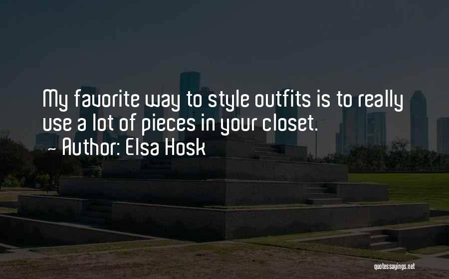 Elsa Hosk Quotes: My Favorite Way To Style Outfits Is To Really Use A Lot Of Pieces In Your Closet.