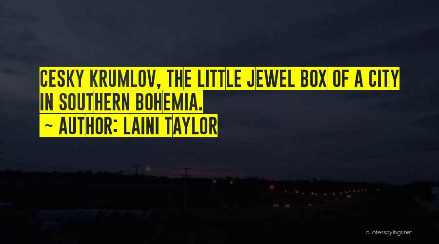 Laini Taylor Quotes: Cesky Krumlov, The Little Jewel Box Of A City In Southern Bohemia.