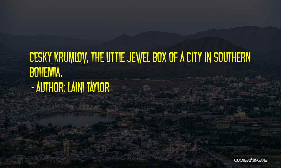 Laini Taylor Quotes: Cesky Krumlov, The Little Jewel Box Of A City In Southern Bohemia.
