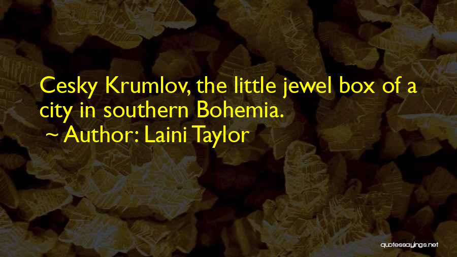 Laini Taylor Quotes: Cesky Krumlov, The Little Jewel Box Of A City In Southern Bohemia.