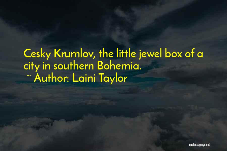 Laini Taylor Quotes: Cesky Krumlov, The Little Jewel Box Of A City In Southern Bohemia.