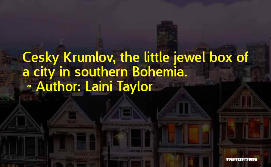 Laini Taylor Quotes: Cesky Krumlov, The Little Jewel Box Of A City In Southern Bohemia.