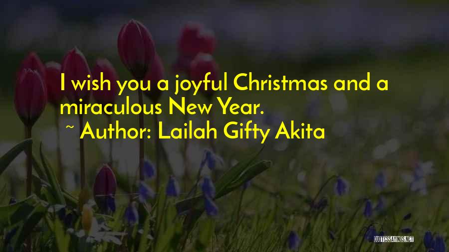 Lailah Gifty Akita Quotes: I Wish You A Joyful Christmas And A Miraculous New Year.