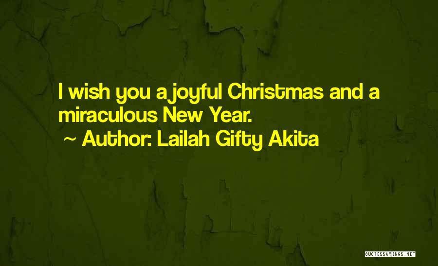 Lailah Gifty Akita Quotes: I Wish You A Joyful Christmas And A Miraculous New Year.