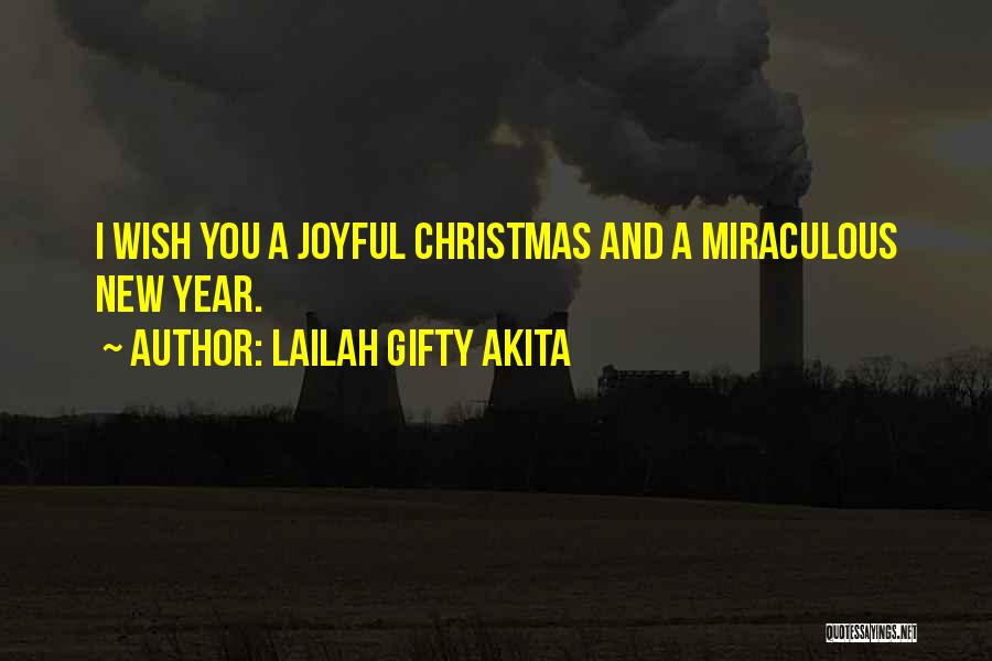 Lailah Gifty Akita Quotes: I Wish You A Joyful Christmas And A Miraculous New Year.