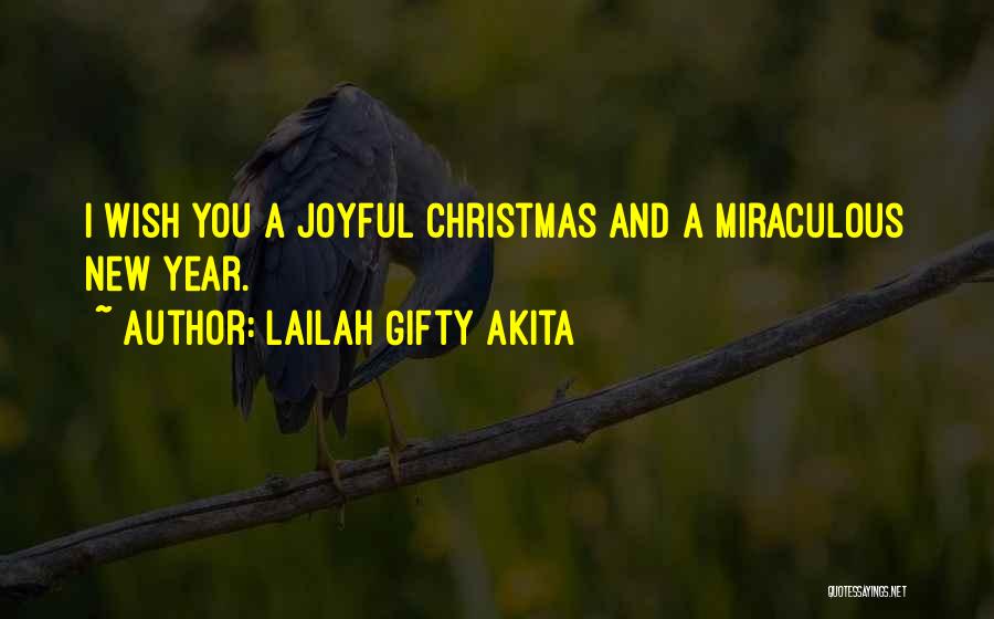 Lailah Gifty Akita Quotes: I Wish You A Joyful Christmas And A Miraculous New Year.