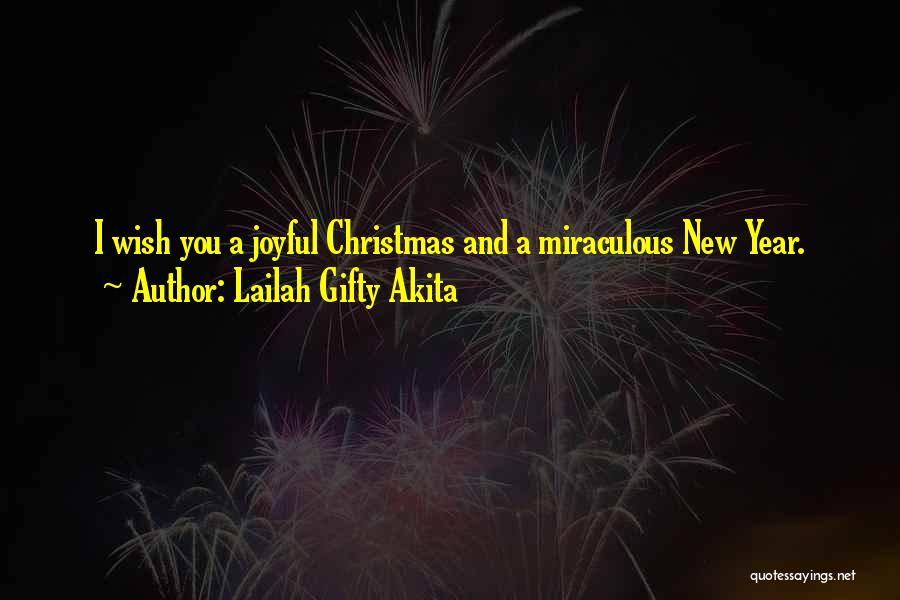 Lailah Gifty Akita Quotes: I Wish You A Joyful Christmas And A Miraculous New Year.