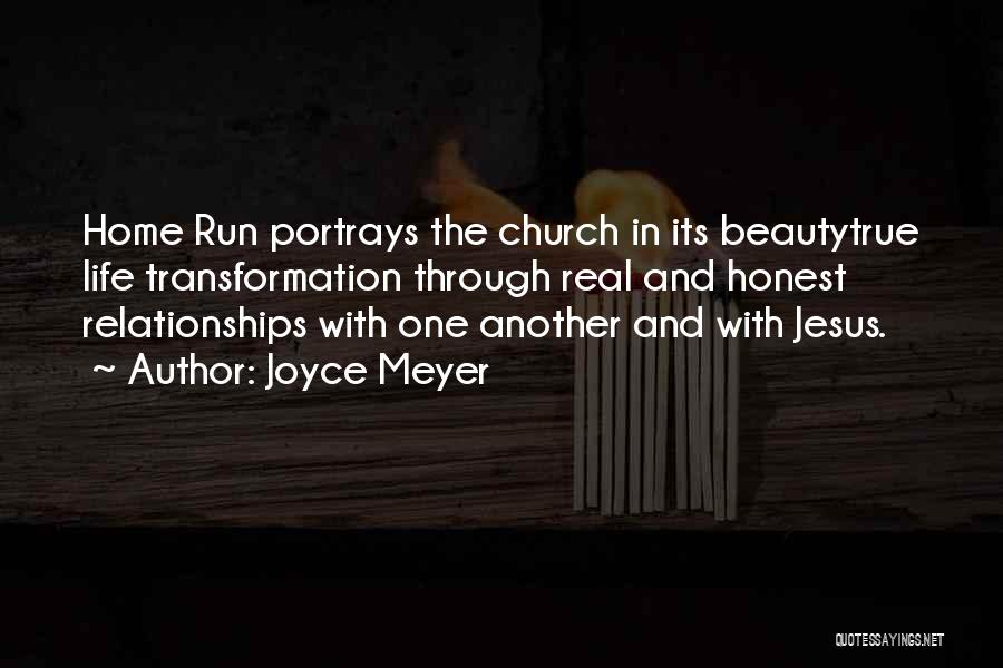 Joyce Meyer Quotes: Home Run Portrays The Church In Its Beautytrue Life Transformation Through Real And Honest Relationships With One Another And With